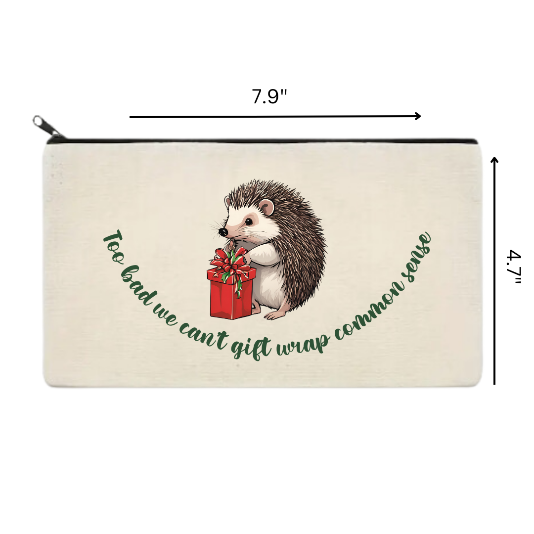 Too Bad we Can't Gift Wrap Common Sense Pencil Case