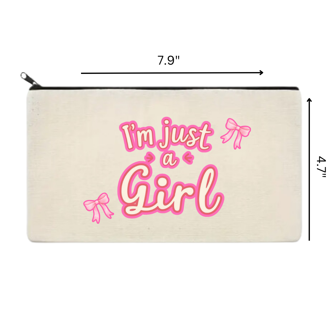 "I'm Just A Girl" Pencil Case