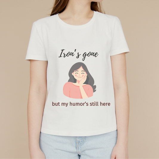 Iron's Gone, But My Humor's Still Here Shirt