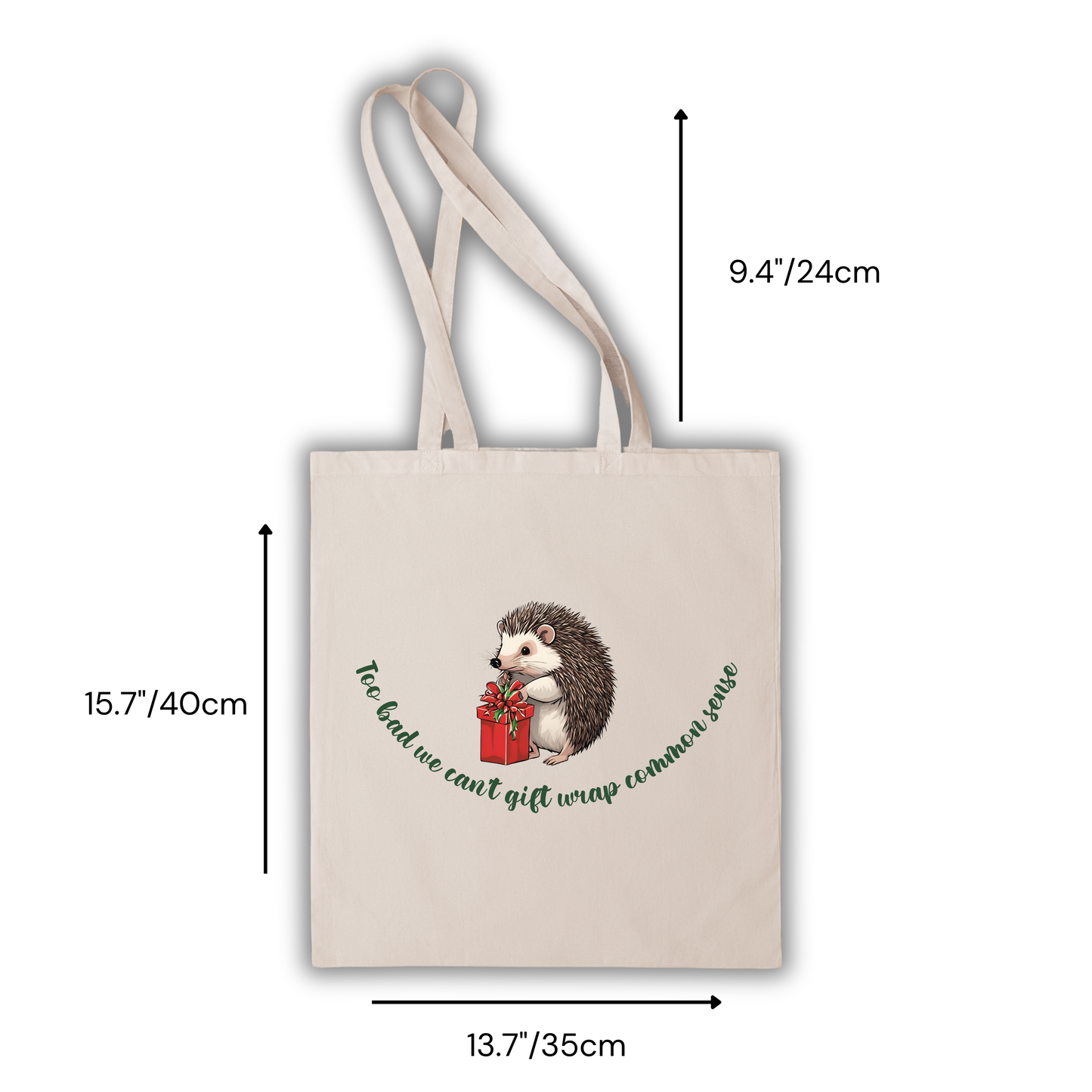 “Too Bad We Can’t Gift Wrap Common Sense” Tote Bag